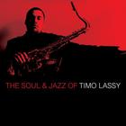 Timo Lassy - The Soul And Jazz Of Timo Lassy