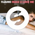 Tujamo - Make U Love Me (CDS)