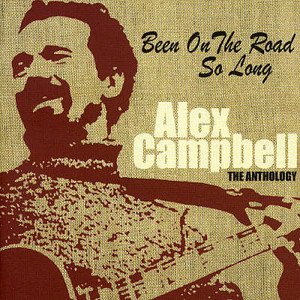 Been On The Road So Long: The Alex Campbell Anthology