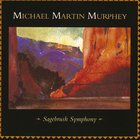 Michael Martin Murphey - Sagebrush Symphony