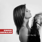 Simone Kopmajer - Didn't You Say