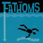 The Fathoms - Overboard