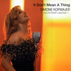 Simone Kopmajer - It Don't Mean A Thing: Live At Heidi's Jazzclub