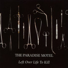 The Paradise Motel - Left Over Life To Kill