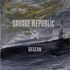 Savage Republic - Aegean