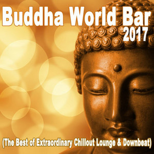 Buddha World Bar 2017 (The Best Of Extraordinary Chillout Lounge & Downbeat) CD1