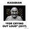 Kasabian - For Crying Out Loud (Deluxe Edition) CD1