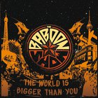 The Baboon Show - The World Is Bigger Than You