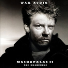 Wax Audio - Mashopolos II - The Mashening