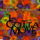 Frank Black - I Gotta Move