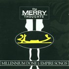 The Merry Thoughts - Millenium Done I: Empire Songs