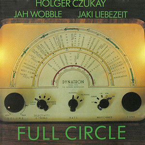 Full Circle (With Jah Wobble & Jaki Liebezeit) (Reissued 1992)