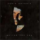 Chris Antonik - Better For You