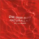 Spit Syndicate - One Good Shirt Had Us All Fly