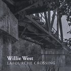 Willie West - Lafourche Crossing