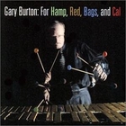 Gary Burton - For Hamp, Red, Bags, And Cal