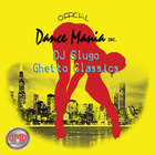 DJ Slugo - Dance Mania Ghetto Classics Vol. 1