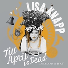 Lisa Knapp - Till April Is Dead-A Garland Of May