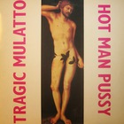 Tragic Mulatto - Hot Man Pussy