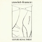 Zoviet France - Gesture Signal Threat