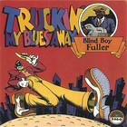 Blind Boy Fuller - Truckin' My Blues Away (Vinyl)
