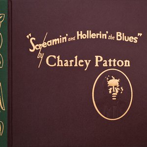 Screamin' And Hollerin' The Blues: The Worlds Of Charley Patton CD4