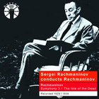 Sergei Rachmaninov - Conducts Rachmaninov: Symphony No. 3; Vocalise; The Isle Of The Dead