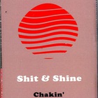 Shit And Shine - Chakin'