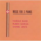 Harold Budd - Music For 3 Pianos (With Ruben Garcia & Daniel Lentz)