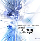 Orchestre Celesti - Compi La Tua Magia