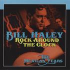 Bill Haley - Rock Around The Clock (The Mexican Years)