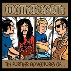 Mother Earth - The Further Adventures Of Mother Earth