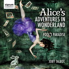 Joby Talbot - Alice's Adventures In Wonderland & Fool's Paradise