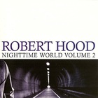 Robert Hood - Nighttime World Vol. 2