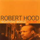 Robert Hood - Nighttime World Vol. 1
