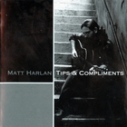 Matt Harlan - Tips & Compliments