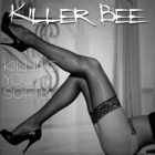 Killer Bee - Killing You Softly