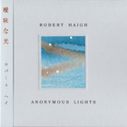 Robert Haigh - Anonymous Lights