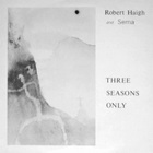 Robert Haigh - Three Seasons Only (Vinyl)