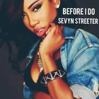 Sevyn Streeter - Before I Do (CDS)