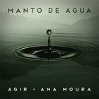 Agir - Manto De Água (Feat. Ana Moura) (CDS)