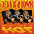 Dennis Brown - Some Like It Hot