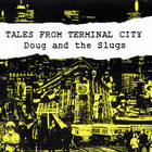 Doug And The Slugs - Tales From Terminal City