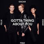Fo&O - Gotta Thing About You (CDS)