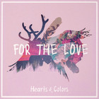 Hearts & Colors - For The Love (CDS)