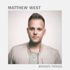 Matthew West - Broken Things (CDS)