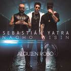 Sebastian Yatra - Alguien Robo (Feat. Wisin & Nacho) (CDS)