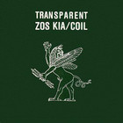 Zos Kia & Coil - Transparent (Split) (Reissued 1997)