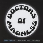 Perfect Past: The Complete Doctors Of Madness CD1