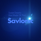Savlonic - Sweet Dreams (Are Made Of This) (CDS)